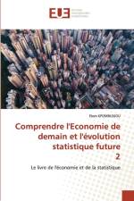 Comprendre l'Economie de demain et l'evolution statistique future 2