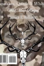 Rattlesnakes, Quails & Whitetails af Jessica K. Williams