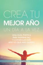 Crea Tu Mejor Ano Un Dia a La Vez af Clara Angelina Diaz