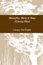 Butterflies, Birds & Bugs Coloring Book af Lainey Dex Ryder