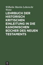 Lehrbuch Der Historisch Kritischen Einleitung in Die Kanonischen Bucher Des Neuen Testaments af Wilhelm Martin Leberecht Wette