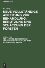 Kritisches Repertorium Der Forstwirthschaft Und Ihrer Hulfswissenschaften af Wilhelm Pfeil