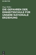 Die Gefahren Der Einheitsschule Fur Unsere Nationale Erziehung af Hugo Muller