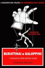 Burattinai e Galoppini: i retroscena della politica locale af Chiaretta Mannari