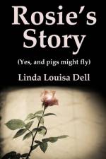 Rosie's Story (Yes, and pigs might fly) af Linda Louisa Dell
