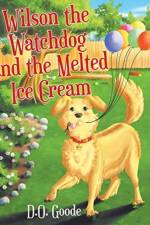 Wilson the Watchdog and the Melted Ice Cream af D O Goode