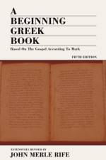 A Beginning Greek Book af John M Rife