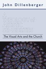 A Theology of Artistic Sensibilities af Professor Emeritus John Dillenberger