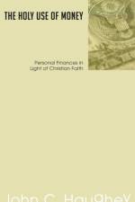 The Holy Use of Money af John C Haughey