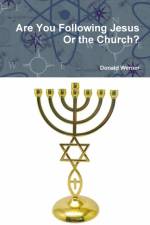 Are You Following Jesus Or the Church? af Donald Werner