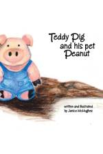 Teddy Pig and His Pet Peanut af Janice McHughes