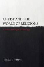 Christ and the World of Religions af Joe M Thomas