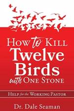 How to Kill Twelve Birds with One Stone af Dr Dale Seaman