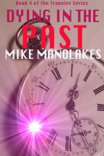Dying in the Past af Mike Manolakes
