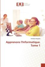 Apprenons l'Informatique. Tome 1 af Christian Mugisho