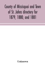 County of Missisquoi and Town of St. Johns directory for 1879, 1880, and 1881 af Unknown
