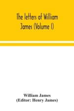 letters of William James (Volume I)