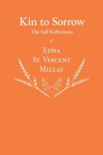 Kin to Sorrow - The Self Reflections of Edna St. Vincent Millay af Edna St Vincent Millay