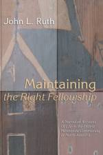 Maintaining the Right Fellowship af John L Ruth