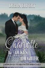 Charlotte; the Duke's Daughter af Debra Erfert