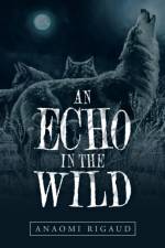 Echo in the Wild af Anaomi Rigaud