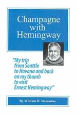 Champagne with Hemingway af William R Demastus
