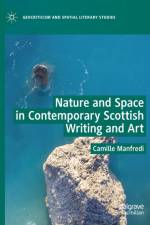 Nature and Space in Contemporary Scottish Writing and Art af Camille Manfredi