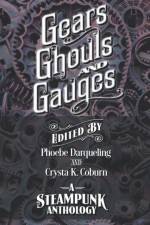 Gears, Ghouls, and Gauges af Crysta K Coburn