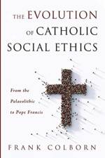 Evolution of Catholic Social Ethics af Frank Colborn