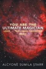 You Are the Ultimate Magician af Alcyone Sumila Starr