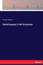 Kachchayano's Pali Grammar af Francis Mason