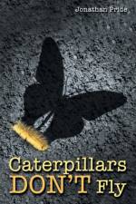Caterpillars Don't Fly af Jonathan Pride