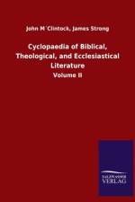 Cyclopaedia of Biblical, Theological, and Ecclesiastical Literature af John Strong James Mclintock