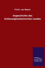 Urgeschichte des Schleswigholsteinischen Landes af P H K Von Maack