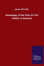 Genealogy of the Fitts Or Fitz Family in America af James Hill Fitts