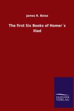 first Six Books of Homers Iliad af James R Boise