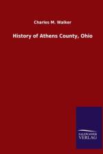 History of Athens County, Ohio af Charles M Walker