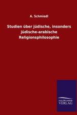 Studien uber judische, insonders judische-arabische Religionsphilosophie af A Schmiedl