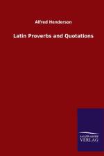 Latin Proverbs and Quotations af Alfred Henderson