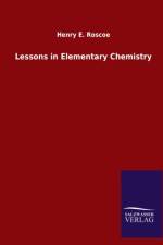 Lessons in Elementary Chemistry af Henry E Roscoe