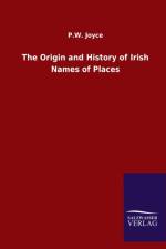 Origin and History of Irish Names of Places af P W Joyce
