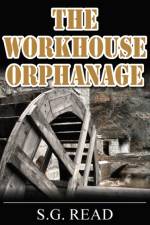 The Workhouse Orphanage af S.G. Read