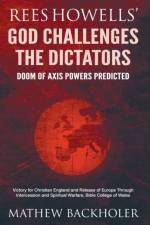 Rees Howells' God Challenges the Dictators, Doom of Axis Powers Predicted