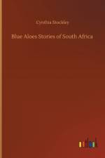 Blue Aloes Stories of South Africa af Cynthia Stockley
