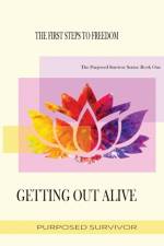 Getting Out Alive af Purposed Survivor