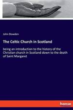 Celtic Church in Scotland af John Dowden