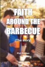 FAITH AROUND THE BARBECUE (The story) af Phil Ridden
