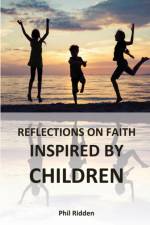 Reflections on Faith Inspired by Children af Phil Ridden