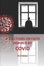 Reflections on Faith Inspired by Covid af Phil Ridden