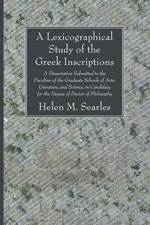 A Lexicographical Study of the Greek Inscription af Helen M Searles